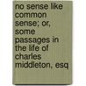 No Sense Like Common Sense; Or, Some Passages In The Life Of Charles Middleton, Esq by Mary Howitt
