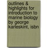 Outlines & Highlights For Introduction To Marine Biology By George Karleskint, Isbn door Cram101 Textbook Reviews