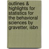 Outlines & Highlights For Statistics For The Behavioral Sciences By Gravetter, Isbn by Wallnau