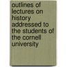 Outlines Of Lectures On History Addressed To The Students Of The Cornell University by Andrew Dickson White