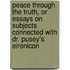 Peace Through The Truth, Or Essays On Subjects Connected With Dr. Pusey's Eirenicon