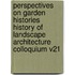 Perspectives on Garden Histories   History of Landscape Architecture Colloquium V21