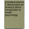 Presidencialismo y Democracia en America Latina / Introduction to Health Psychology door Onbekend