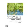 Proceedings Of The Grand Lodge Of Free And Accepted Masons Of The State Of New York door Grand Lodge of T. York