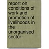 Report On Conditions Of Work And Promotion Of Livelihoods In The Unorganised Sector door Government of India National Commission for Enterprises in the Unorganised Sector
