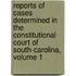 Reports Of Cases Determined In The Constitutional Court Of South-Carolina, Volume 1