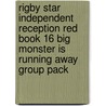 Rigby Star Independent Reception Red Book 16 Big Monster Is Running Away Group Pack door Jeanne Willis