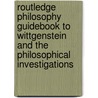 Routledge Philosophy Guidebook to Wittgenstein and the Philosophical Investigations by Marie McGinn