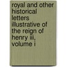 Royal And Other Historical Letters Illustrative Of The Reign Of Henry Iii, Volume I by Henry Walter Waddington Shirley