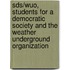 Sds/Wuo, Students for a Democratic Society and the Weather Underground Organization