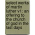 Select Works Of Martin Luther V1: An Offering To The Church Of God In The Last Days
