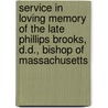 Service In Loving Memory Of The Late Phillips Brooks, D.D., Bishop Of Massachusetts door Charles L. Thompson