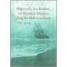 Shipwrecks, Sea Raiders, And Maritime Disasters Along The Delmarva Coast, 1632-2004 by Donald G. Shomette