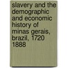 Slavery and the Demographic and Economic History of Minas Gerais, Brazil, 1720 1888 door Laird W. Bergad