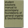 Student Solutions Manual to Accompany Foundations of General Organic & Biochemistry door Katherine J. Denniston