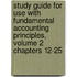 Study Guide for Use with Fundamental Accounting Principles, Volume 2 Chapters 12-25