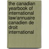 The Canadian Yearbook Of International Law/Annuaire Canadien De Droit International by Unknown