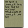 The Cave (A Comedy In Three Acts) And The Womansi* Masquerade (A Comedy In One Act) door Nora Del Smith