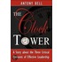 The Clock Tower - A Story About The Three Critical Elements Of Effective Leadership