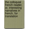 The Colloquial French Reader, Or, Interesting Narratives In French, For Translation by Louis Fasquelle