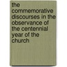 The Commemorative Discourses In The Observance Of The Centennial Year Of The Church door Frederick Courtney