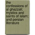 The Confessions Of Al Ghazzali; Mystics And Saints Of Islam; And Persian Literature