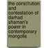 The Constitution and Contestation of Darhad Shaman's Power in Contemporary Mongolia