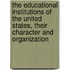 The Educational Institutions Of The United States, Their Character And Organization