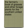 The Farmer's Book Of Grasses And Other Forage Plants For The Southern United States by D.L. Phares