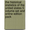 The Historical Statistics Of The United States 5 Volume Set And Online Edition Pack by Unknown