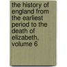 The History Of England From The Earliest Period To The Death Of Elizabeth, Volume 6 door Sharon Turner
