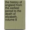 The History Of England From The Earliest Period To The Death Of Elizabeth, Volume 8 door Sharon Turner