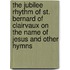 The Jubilee Rhythm Of St. Bernard Of Clairvaux On The Name Of Jesus And Other Hymns