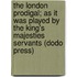 The London Prodigal; As It Was Played By The King's Majesties Servants (Dodo Press)