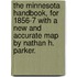 The Minnesota Handbook, For 1856-7 With A New And Accurate Map By Nathan H. Parker.