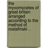 The Myxomycetes Of Great Britain Arranged According To The Method Of Rostafinski .. door Mordecai Cubitt Cooke