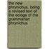 The New Phrynichus, Being A Revised Text Of The Ecloga Of The Grammarian Phrynichus
