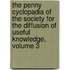 The Penny Cyclopadia Of The Society For The Diffusion Of Useful Knowledge, Volume 3