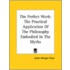 The Perfect Work: The Practical Application Of The Philosophy Embodied In The Myths