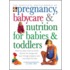 The Practical Encyclopedia of Pregnancy, Babycare & Nutrition for Babies & Toddlers