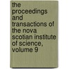The Proceedings And Transactions Of The Nova Scotian Institute Of Science, Volume 9 by Science Nova Scotian In