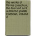 The Works Of Flavius Josephus, The Learned And Authentic Jewish Historian, Volume 2