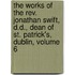 The Works Of The Rev. Jonathan Swift, D.D., Dean Of St. Patrick's, Dublin, Volume 6