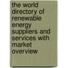 The World Directory of Renewable Energy Suppliers and Services with Market Overview door Onbekend