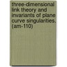 Three-Dimensional Link Theory and Invariants of Plane Curve Singularities. (Am-110) door Walter Neumann