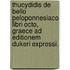 Thucydidis De Bello Peloponnesiaco Libri Octo, Graece Ad Editionem Dukeri Expressi.
