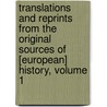 Translations And Reprints From The Original Sources Of [European] History, Volume 1 door University Of P