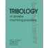 Tribology of Abrasive Machining Processes Tribology of Abrasive Machining Processes