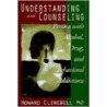 Understanding and Counseling Persons with Alcohol, Drug, and Behaviorial Addictions by Howard John Clinebell