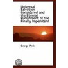Universal Salvation Considered And The Eternal Punishment Of The Finally Impenitent by George Peck